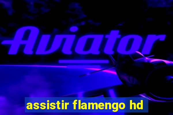 assistir flamengo hd